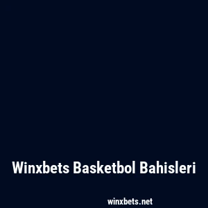 Winxbets Basketbol Bahisleri