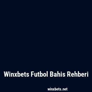 Winxbets Futbol Bahis Rehberi