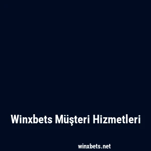 Winxbets Müşteri Hizmetleri